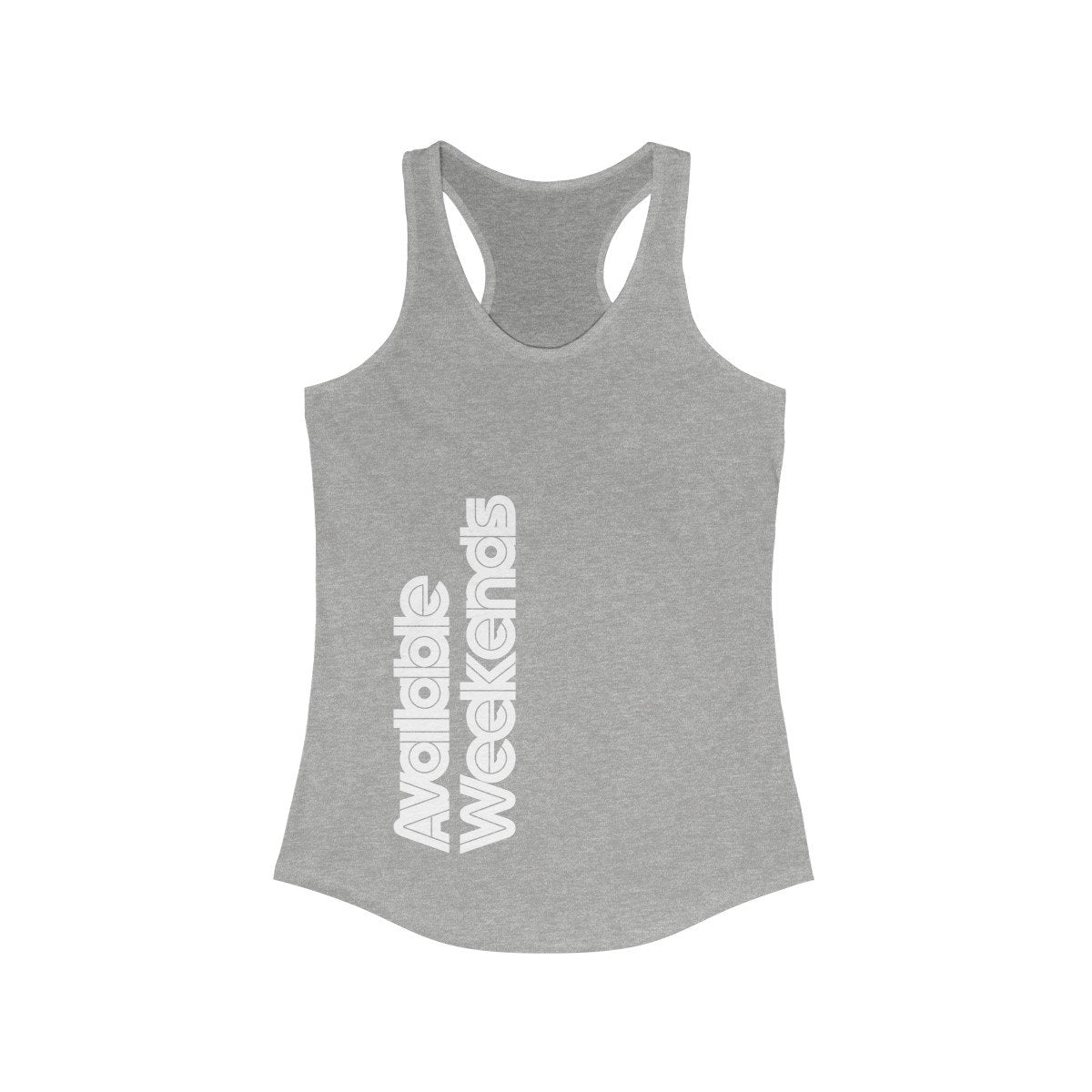 Available Weekends Racerback Tank - fourtee2