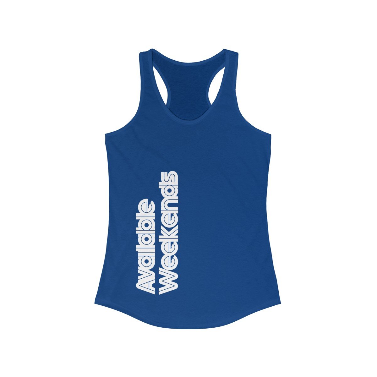 Available Weekends Racerback Tank - fourtee2